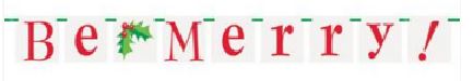 BE MERRY! HOLY CHRISTMAS BANNER. 91163 \\\91163