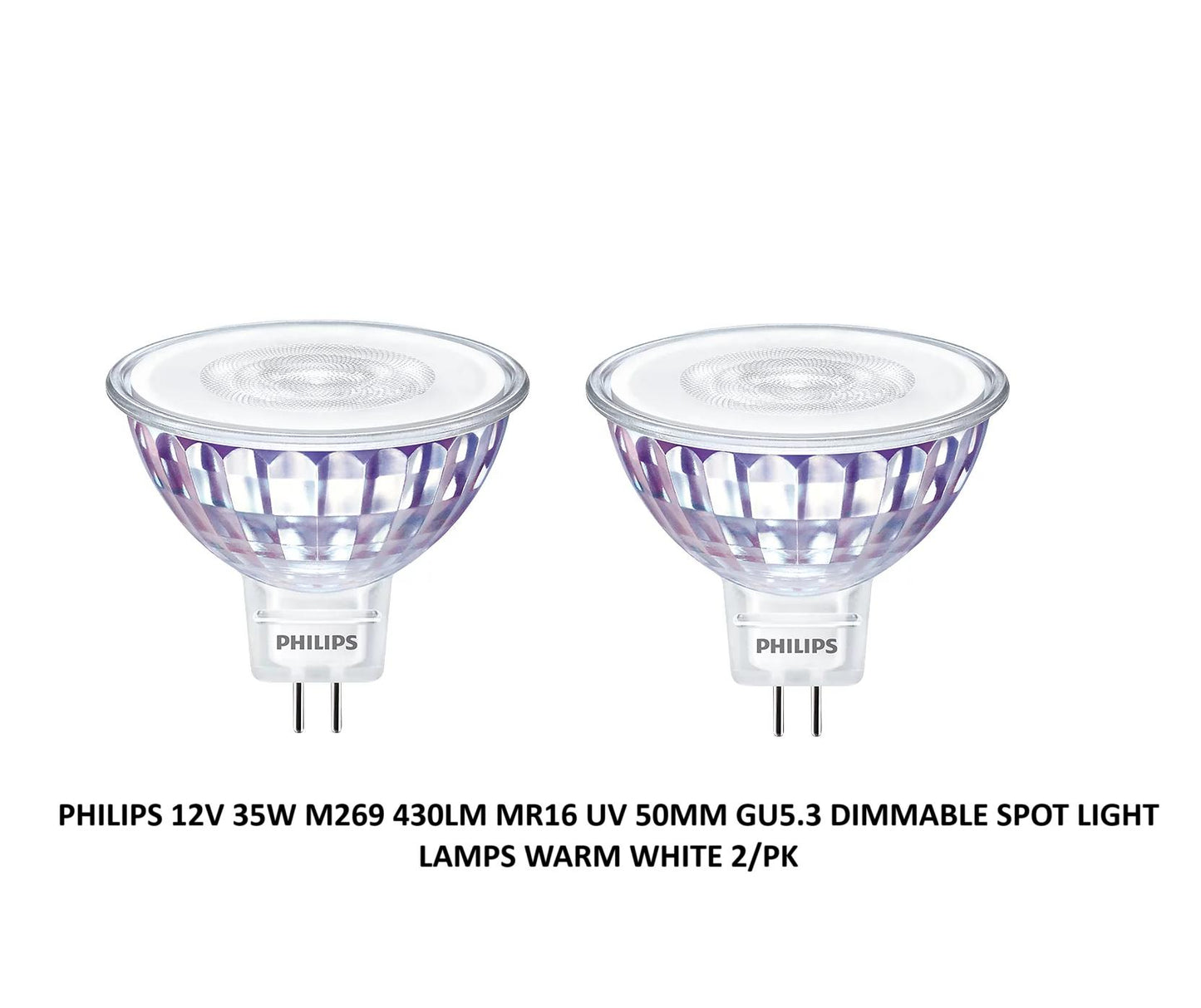 PHILIPS 12V 35W M269 430LM MR16 UV 50MM GU5.3 DIMMABLE SPOT LIGHT LAMPS WARM WHITE 2/PK. 322263873211 588765 \\\KD23372