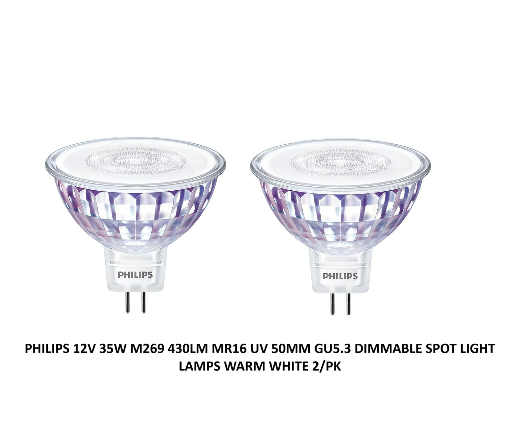PHILIPS 12V 35W M269 430LM MR16 UV 50MM GU5.3 DIMMABLE SPOT LIGHT LAMPS WARM WHITE 2/PK. 322263873211 588765 \\\KD23372
