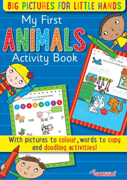 MY FIRST A4 LEARN TO WRITE ANIMALS WORDS ACTVITY BOOK. P2832 \\\KD29218