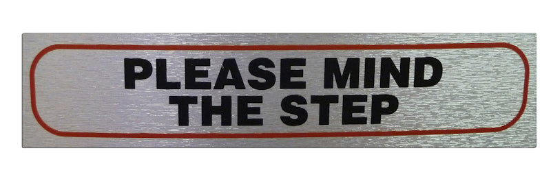 HIGH BRUSHED METALLIC SELF ADHESIVE "PLEASE MIND STEP" SIGN 17 X 4CM. PLEASE MIND STEP \\\KD31053