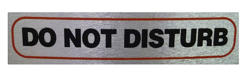 HIGH BRUSHED METALLIC SELF ADHESIVE "DO NOT DISTURB" SIGN 17 X 4CM. DO NOT DISTURB \\\KD31055