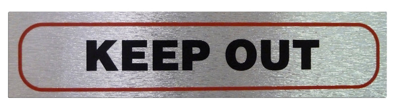 HIGH BRUSHED METALLIC SELF ADHESIVE "KEEP OUT" SIGN 17 X 4CM. KEEP OUT \\\KD31056
