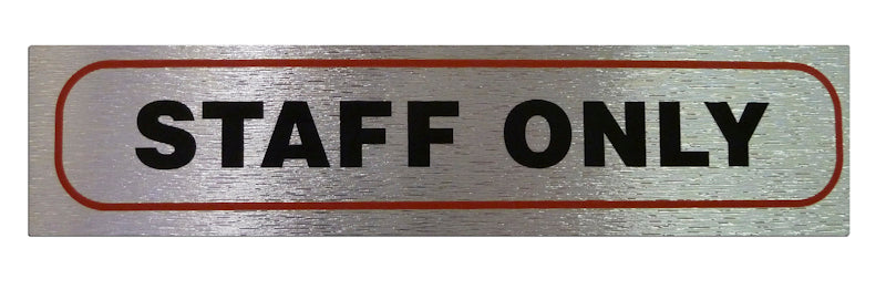 HIGH BRUSHED METALLIC SELF ADHESIVE "STAFF ONLY" SIGN 17 X 4CM. STAFF ONLY \\\KD31060