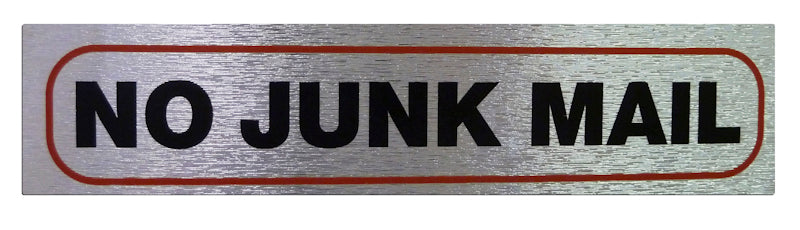 HIGH BRUSHED METALLIC SELF ADHESIVE "NO JUNK MAIL" SIGN 17 X 4CM. NO JUNK MAIL \\\KD31068